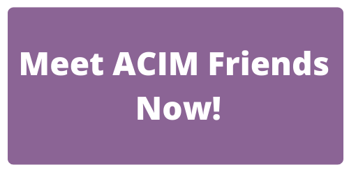 meet ACIM friends now